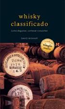 WHISKY CLASSIFICADO: COMO DEGUSTAR, CONHECER E ESCOLHER
