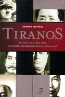TIRANOS DE HITLER A POL POT: OS HOMENS QUE ENSANGUENTARAM O SECULO XX