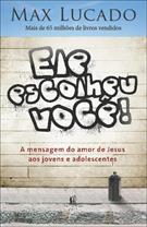 ELE ESCOLHEU VOCE: A MENSAGEM DO AMOR DE JESUS AOS JOVENS E ADOLESCENTES