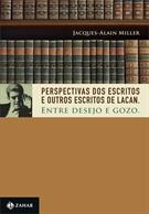 PERSPECTIVAS DOS ESCRITOS E OUTROS ESCRITOS DE LACAN: ENTRE DESEJO E GOZO