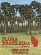 FLORA BRASILEIRA: ARECACEAE - PALMEIRAS