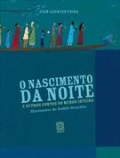 O NASCIMENTO DA NOITE: E OUTROS CONTOS DO MUNDO INTEIRO