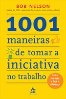 1001 MANEIRAS DE TOMAR A INICIATIVA NO TRABALHO