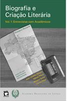 BIOGRAFIA E CRIAÇAO LITERARIA VOL. 1: ENTREVISTAS COM ACADEMICOS