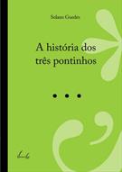 A HISTORIA DOS TRES PONTINHOS
