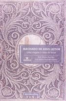 MACHADO DE ASSIS LEITOR: UMA VIAGEM A RODA DE LIVROS