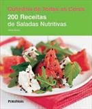 CULINARIA DE TODAS AS CORES: 200 RECEITAS DE SALADAS NUTRITIVAS