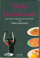 VINHO E GASTRONOMIA: GUIA PRATICO DE HARMONIZAÇAO COM VINHOS IMPORTADOS