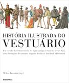 HISTORIA ILUSTRADA DO VESTUARIO: UM ESTUDO DA INDUMENTARIA, DO EGITO ANTIGO AO FINAL DO SECULO XIX, COM ILUSTRAÇOES DOS MESTRES AUGUSTE RACINET E FRIEDRICH HOTTENROTH