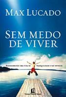 SEM MEDO DE VIVER: REDESCOBRINDO UMA VIDA DE TRANQUILIDADE E PAZ INTERIOR