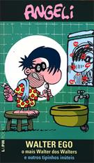 WALTER EGO: O MAIS WALTER DOS WALTERS E OUTROS TIPINHOS INUTEIS