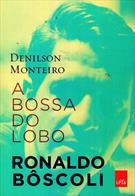A BOSSA DO LOBO: RONALDO BOSCOLI