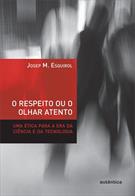 O RESPEITO OU O OLHAR ATENTO: UMA ETICA PARA A ERA DA CIENCIA E DA TECNOLOGIA