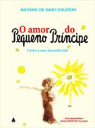 O AMOR DO PEQUENO PRINCIPE: CARTAS A UMA DESCONHECIDA