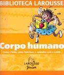 CORPO HUMANO: COMO E FEITO, COMO FUNCIONA E CUIDADOS COM A SAUDE