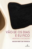 VAO-SE OS DIAS E EU FICO: MEMORIAS E EVOCAÇOES
