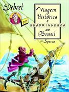 DEBRET EM VIAGEM HISTORICA E QUADRINHESCA AO BRASIL