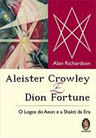 ALEISTER CROWLEY E DION FORTUNE: O LOGOS DO AEON E A SHAKTI DA ERA