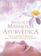 MANUAL DE MASSAGEM AYURVEDICA: TECNICAS INDIANAS TRADICIONAIS PARA O EQUILIBRIO DO CORPO E DA MENTE