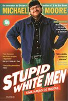 STUPID WHITE MEN: UMA NAÇAO DE IDIOTAS