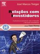 RELAÇOES COM INVESTIDORES: A ARTE DE SE COMUNICAR COM O MERCADO E DE ATRAIR INVESTIDORES