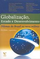 GLOBALIZAÇAO, ESTADO E DESENVOLVIMENTO: DILEMAS DO BRASIL NO NOVO MILENIO