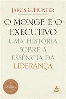 O MONGE E O EXECUTIVO: UMA HISTORIA SOBRE A ESSENCIA DA LIDERANÇA