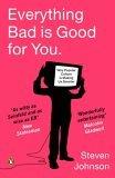 EVERYTHING BAD IS GOOD FOR YOU: WHY POPULAR CULTURE IS MAKING US SMART