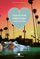 PROCURANDO HIPOPOTAMOS E OUTRAS AVENTURAS