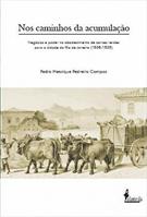NOS CAMINHOS DA ACUMULAÇAO: NEGOCIOS E PODER NO ABASTECIMENTO DE CARNES VERDES PARA A CIDADE DO RIO DE JANEIRO, 1808-1835