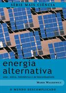 ENERGIA ALTERNATIVA: SOLAR, EOLICA, HIDRELETRICA E BIOCOMBUSTIVEIS
