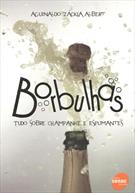 BORBULHAS: TUDO SOBRE CHAMPANHE E ESPUMANTES