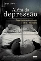 ALEM DA DEPRESSAO: NOVAS MANEIRAS DE ENTENDER O LUTO E A MELANCOLIA