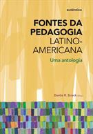 FONTES DA PEDAGOGIA LATINO-AMERICANA: UMA ANTOLOGIA