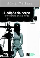 A EDIÇAO DO CORPO: TECNOCIENCIA, ARTES E MODA