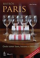BISTROS PARIS: ONDE COMER BEM, BACANA E BARATO