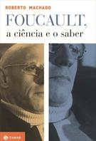 FOUCAULT, A CIENCIA E O SABER