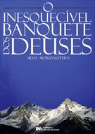O INESQUECIVEL BANQUETE DOS DEUSES