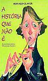A HISTORIA QUE NAO E