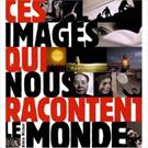 CES IMAGES QUI NOUS RACONTENT LE MONDE