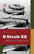 O SECULO XX: EXPLICADO AOS MEUS FILHOS
