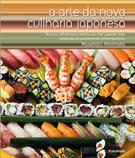 A ARTE DA NOVA CULINARIA JAPONESA: TECNICAS, INFLUENCIAS E RECEITAS DO CHEF JAPONES MAIS BADALADO DA GASTRONOMIA CONTEMPORANEA