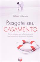 RESGATE SEU CASAMENTO: COMO PROTEGER SEU RELACIONAMENTO DAS ARMADILHAS DO MUNDO MODERNO
