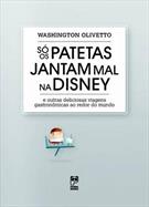 SO OS PATETAS JANTAM MAL NA DISNEY E OUTRAS DELICIOSAS VIAGENS GASTRONOMICAS AO REDOR DO MUNDO