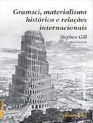 GRAMSCI, MATERIALISMO HISTORICO E RELAÇOES INTERNACIONAIS