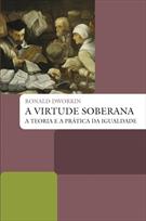 A VIRTUDE SOBERANA: A TEORIA E A PRÁTICA DA IGUALDADE