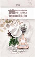 10 MANDAMENTOS DO SISTEMA IMUNOLOGICO: UM PROGRAMA COMPLETO DE SAUDE PARA QUEM SE PREOCUPA