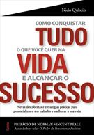 COMO CONQUISTAR TUDO O QUE VOCE QUER NA VIDA E ALCANÇAR O SUCESSO