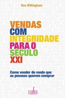 VENDAS COM INTEGRIDADE PARA O SECULO XXI ; COMO VENDER DO MODO QUE AS PESSOAS QUEREM COMPRAR