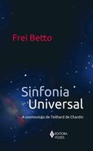 SINFONIA UNIVERSAL: A COSMOVISAO DE TEILHARD DE CHARDIN